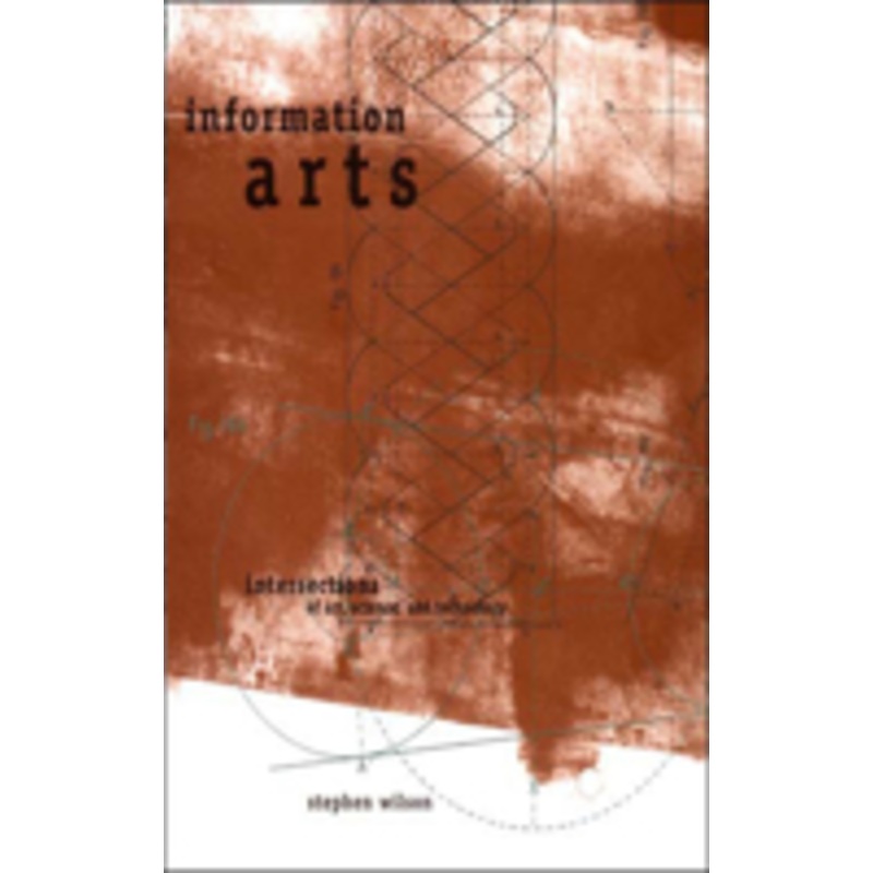 information arts: intersections of art, science, and technology