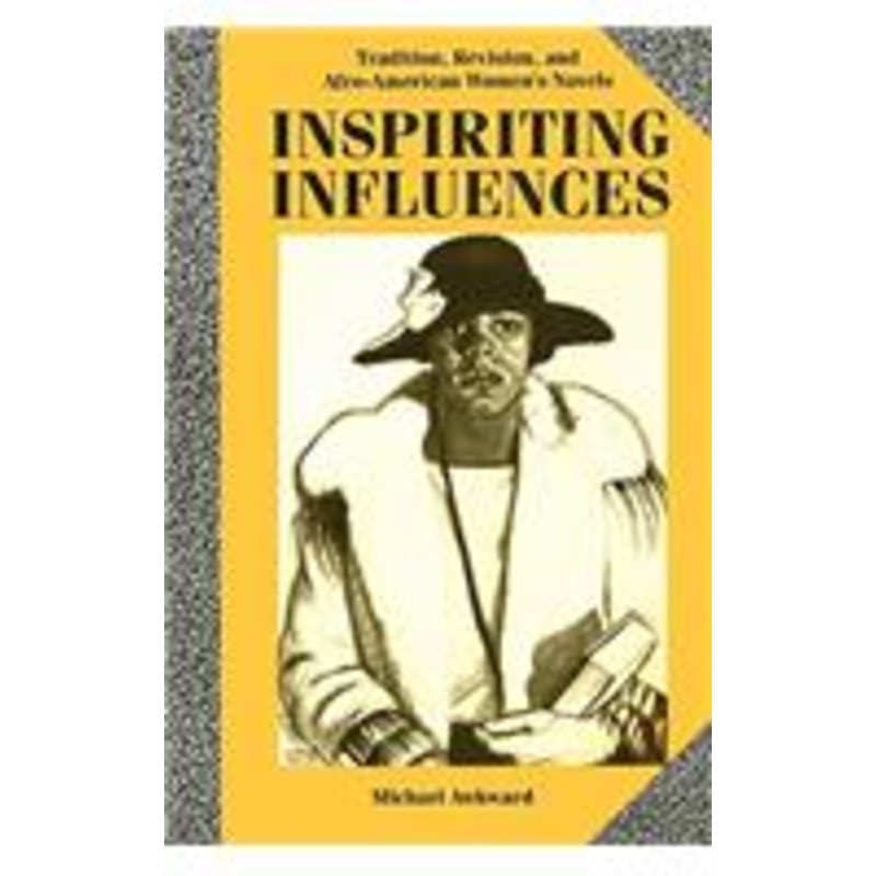 inspiriting influences: tradition, revision, and afro-american women’s novels
