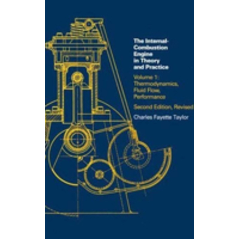 internal combustion engine in theory and practice, second edition, revised, volume 1: thermodynamics, fluid flow, performance