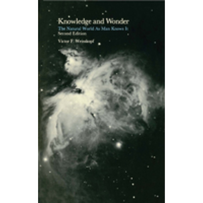 knowledge and wonder, second edition: the natural world as man knows it