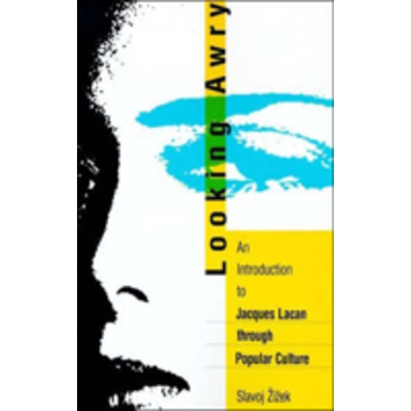 looking awry: an introduction to jacques lacan through popular culture