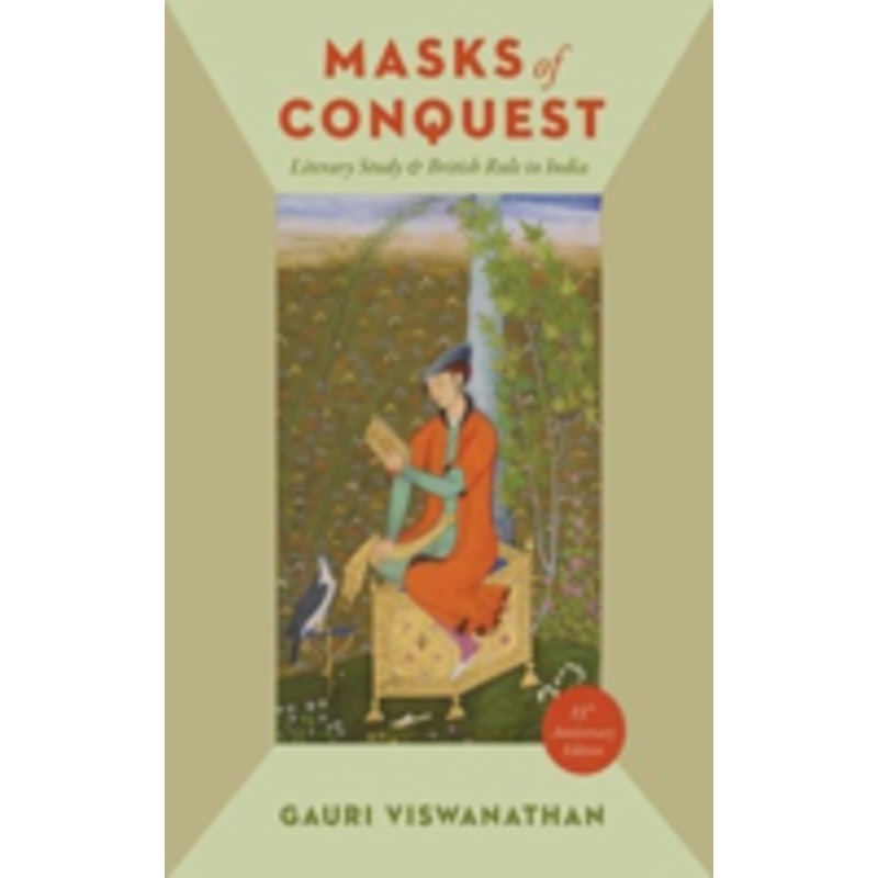 masks of conquest: literary study and british rule in india