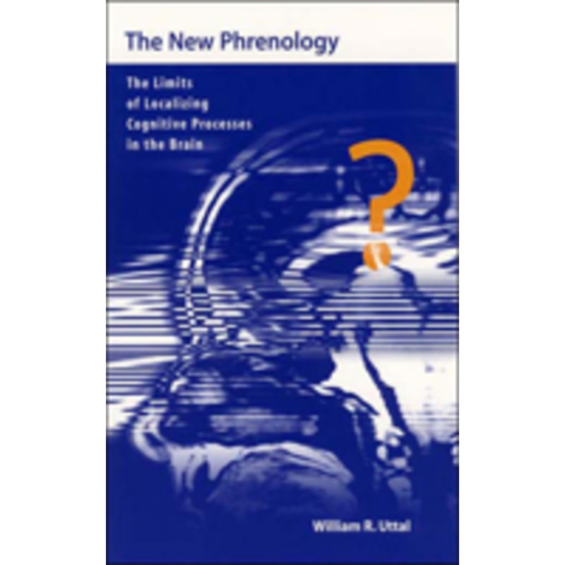 new phrenology: the limits of localizing cognitive processes in the brain