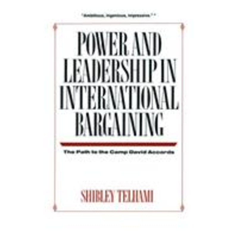 power and leadership in international bargaining: the path to the camp david accords