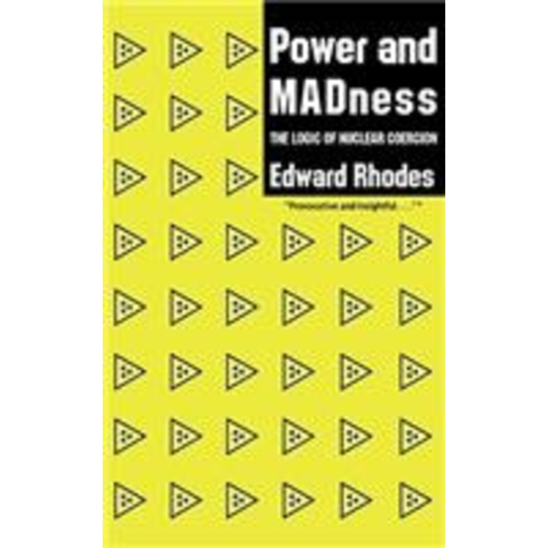 power and madness: the logic of nuclear coercion