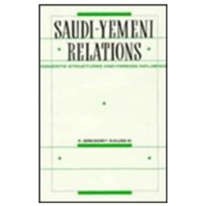 saudi-yemen relations: domestic structures and foreign influences