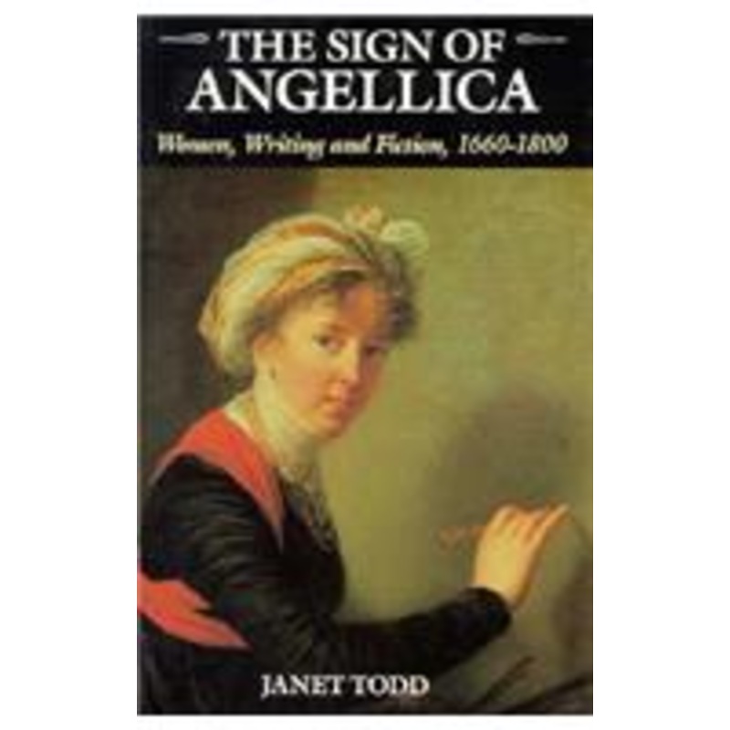 sign of angellica: women, writing, and fiction, 1600-1800