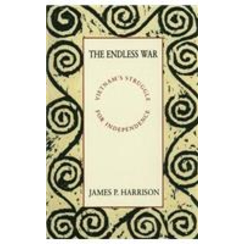 the endless war: vietnam’s struggle for independence