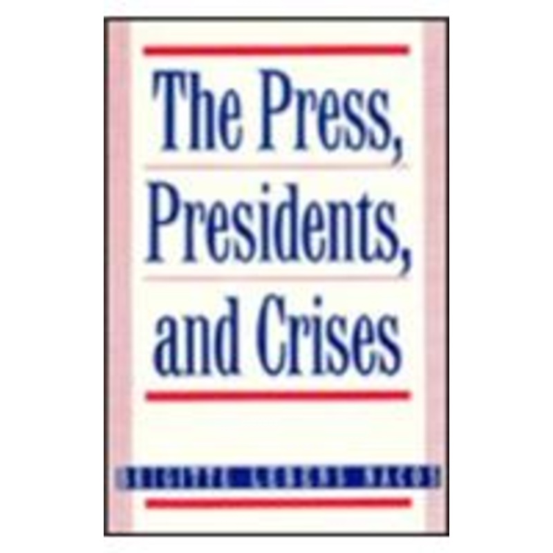 the press, presidents, and crises