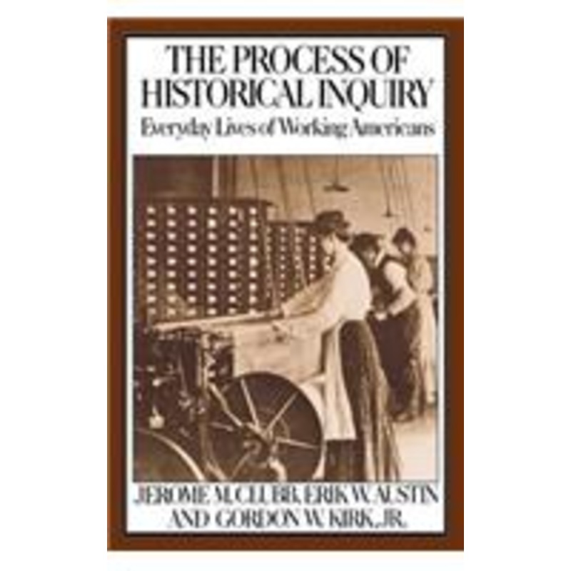the process of historical inquiry: everyday lives of working americans