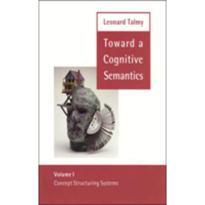 toward a cognitive semantics: volume 1: concept structuring systems