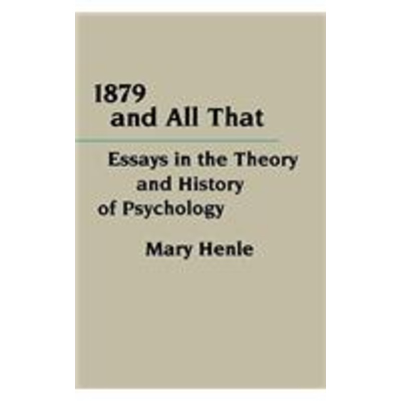 1879 and all that: essays in the theory and history of psychology