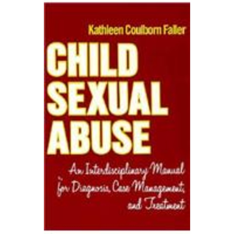 child sexual abuse: an interdisciplinary manual for diagnosis, case management, and treatment