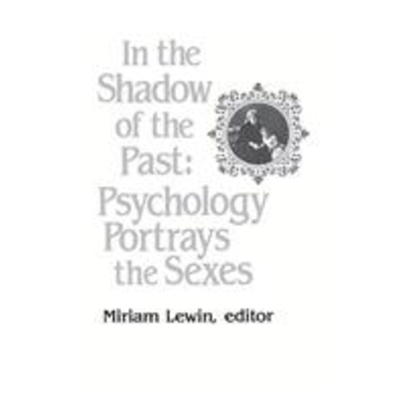 in the shadow of the past: psychology portrays the sexes