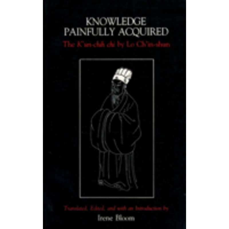 knowledge painfully acquired: the k’un-chih chi of lo ch’in-shun