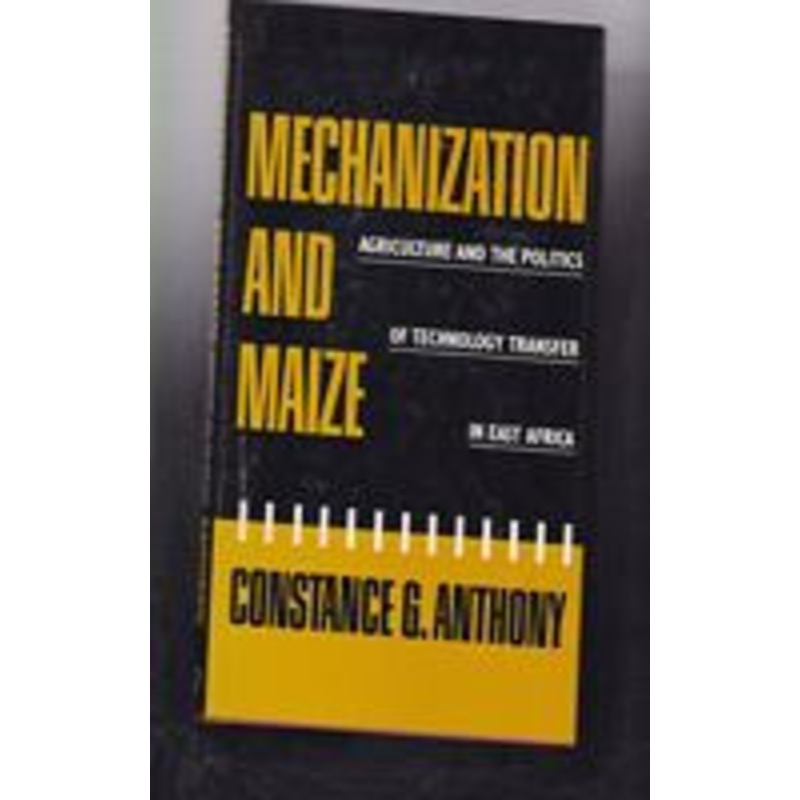 mechanization and maize: agriculture and the politics of technology transfer in east africa