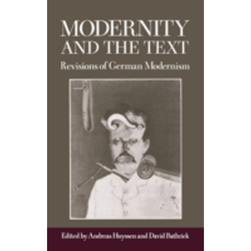 modernity and the text: revisions of german modernism