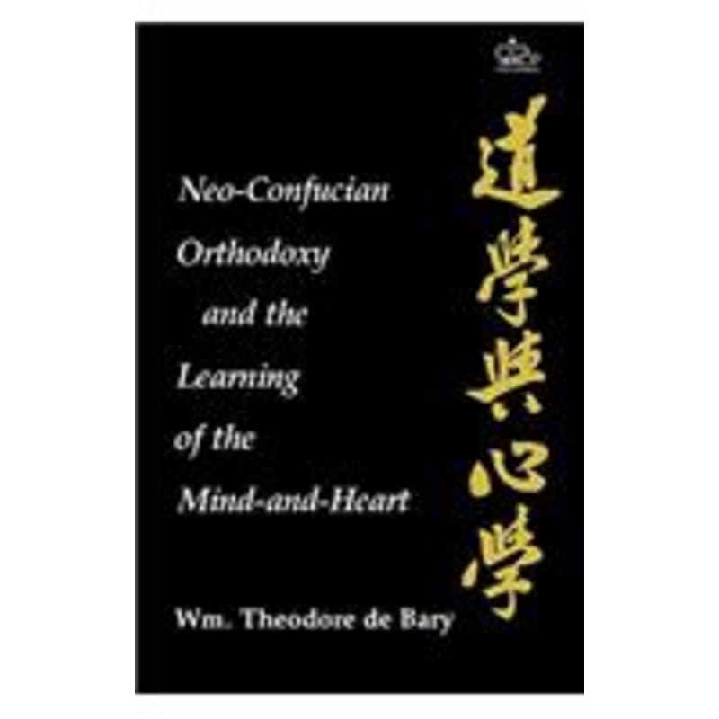 neo-confucian orthodoxy and the learning of the mind-and-heart