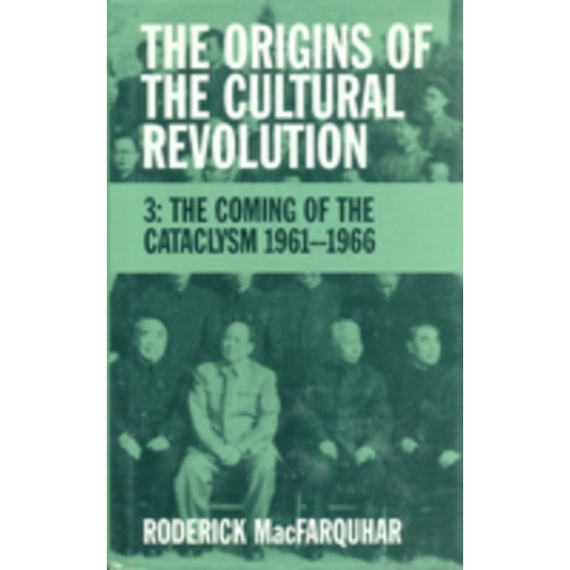 origins of the cultural revolution: the coming of the cataclysm, 1961-1966