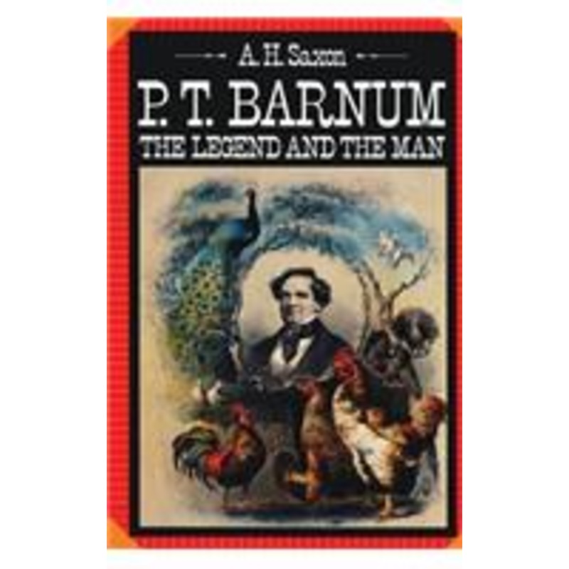 p. t. barnum: the legend and the man