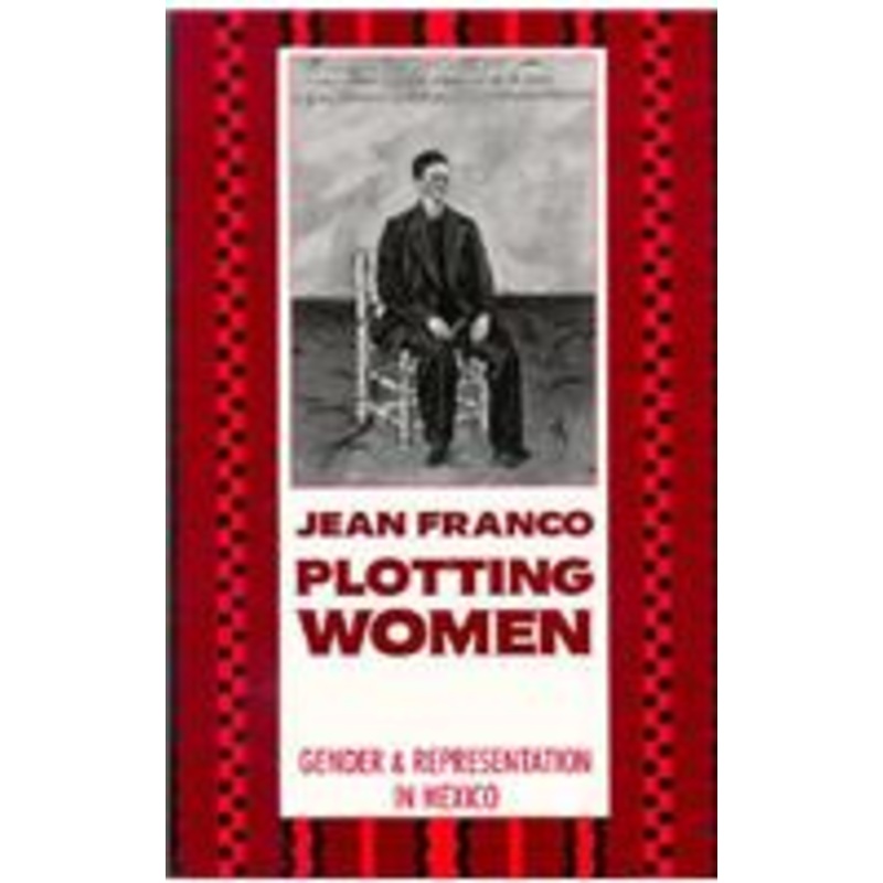 plotting women: gender and representation in mexico