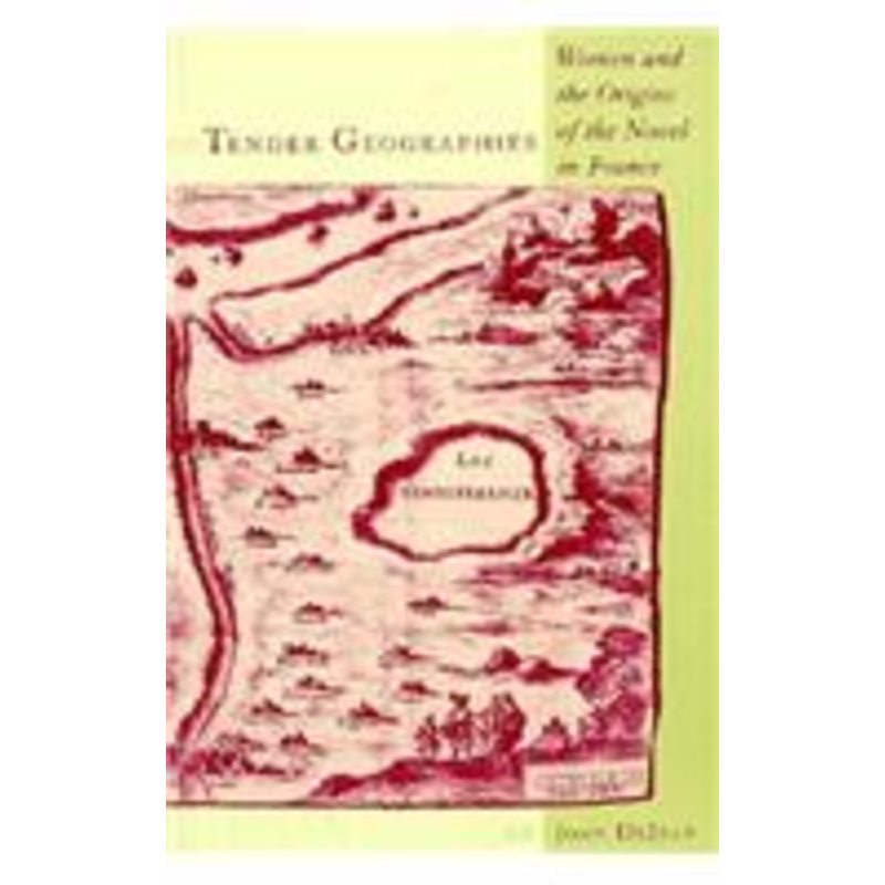tender geographies: women and the origins of the novel in france