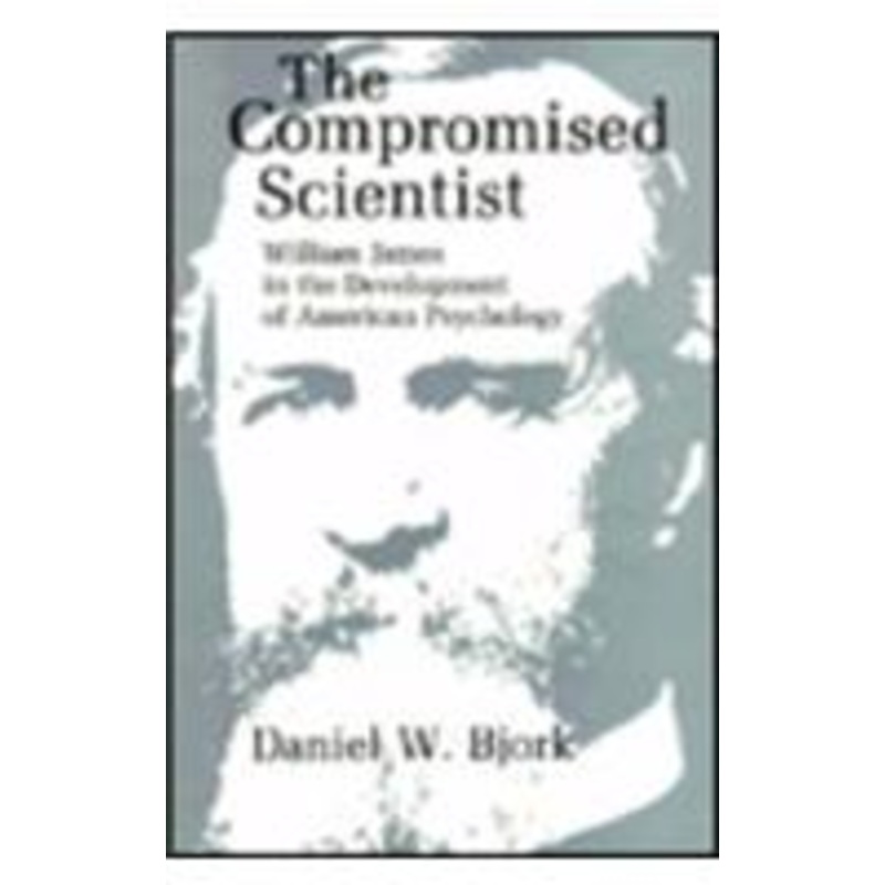 the compromised scientist: william james in the development of american psychology