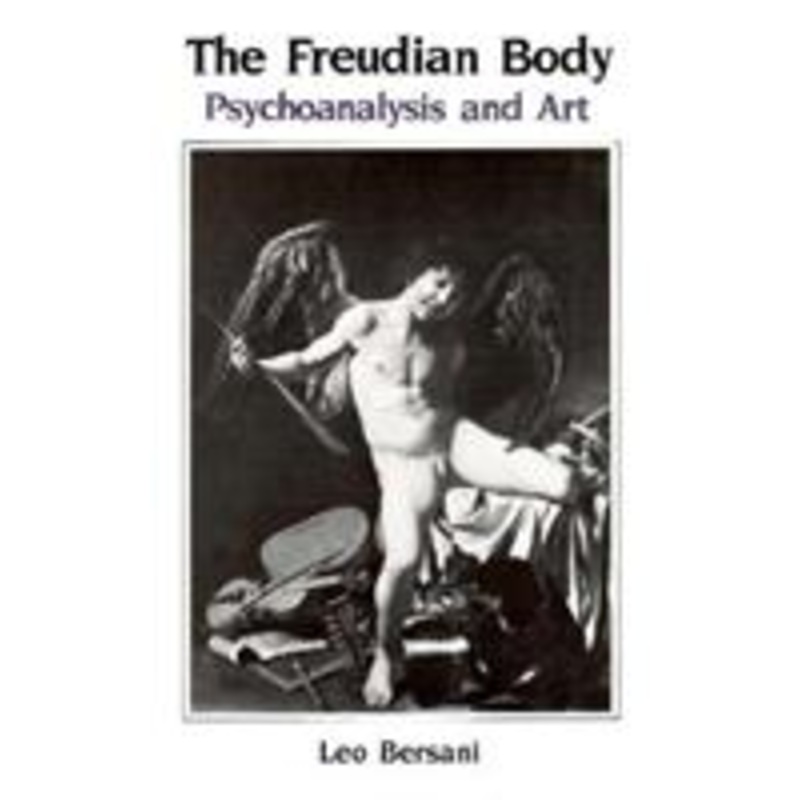 the freudian body: psychoanalysis and art