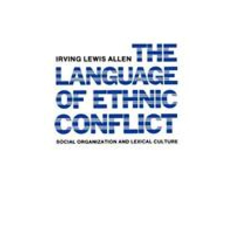 the language of ethnic conflict: social organization and lexical culture