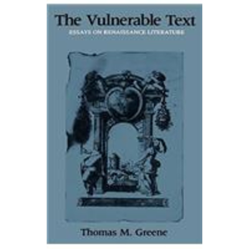 the vulnerable text: essays on renaissance literature