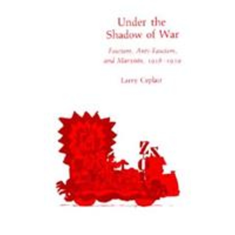 under the shadow of war: fascism, anti-fascism, and marxists, 1918-1939