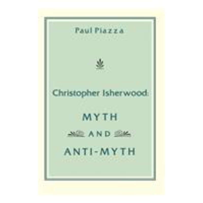 christopher isherwood: myth and anti-myth