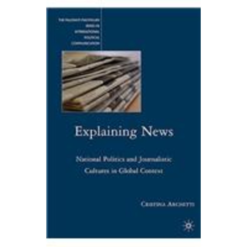 explaining news: national politics and journalistic cultures in global context