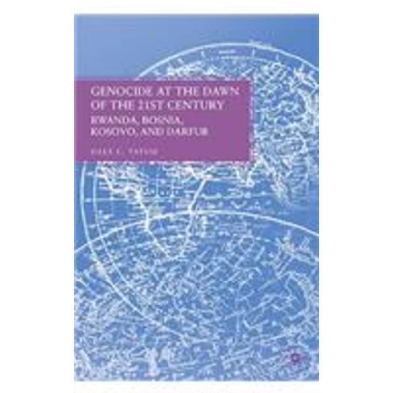 genocide at the dawn of the twenty-first century: rwanda, bosnia, kosovo, and darfur