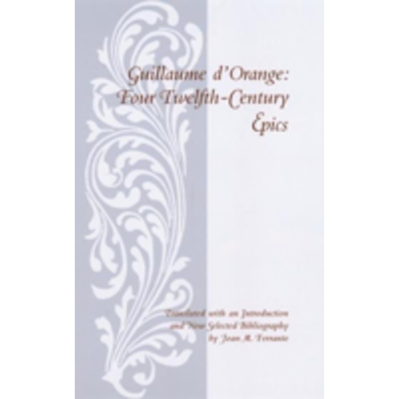 guillaume d’orange: four twelfth-century epics