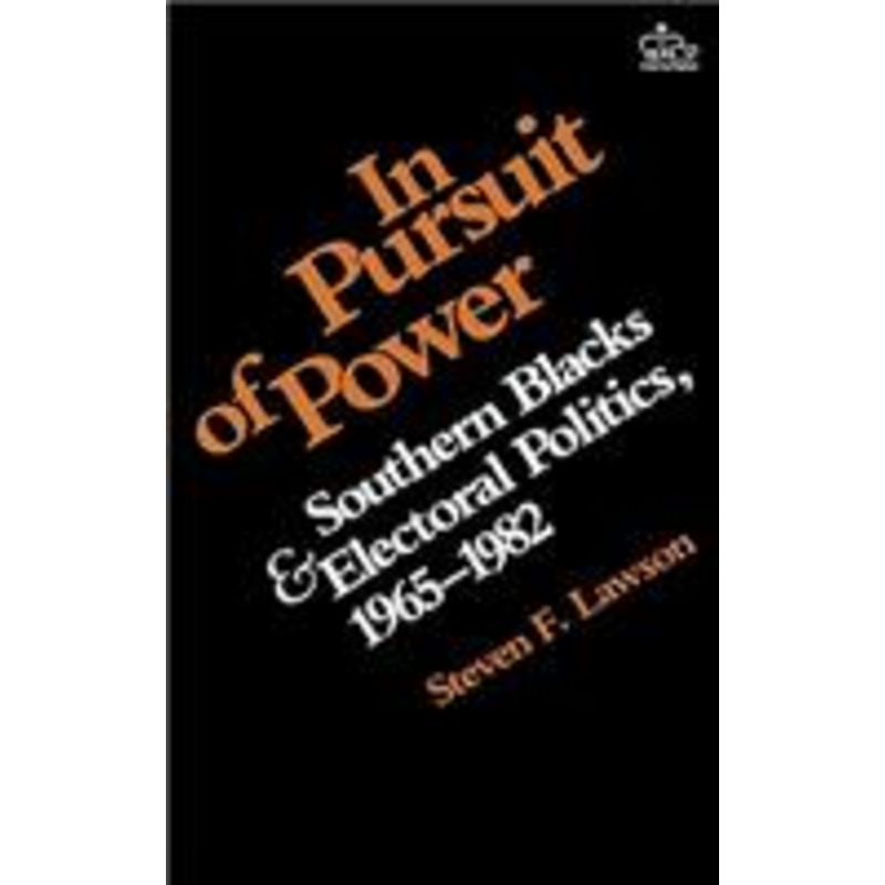 in pursuit of power: southern blacks and electoral politics, 1965-1982