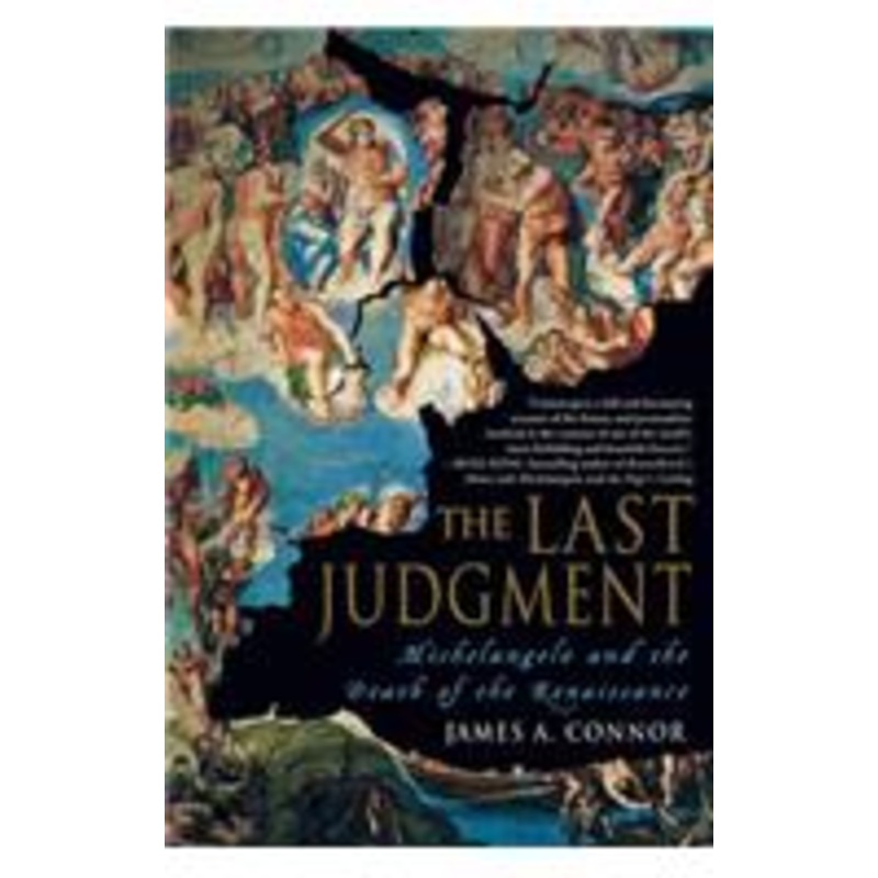 last judgment: michelangelo and the death of the renaissance