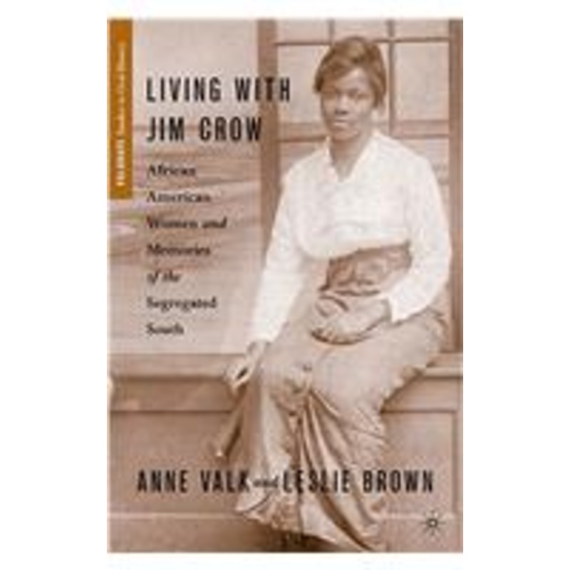 living with jim crow: african american women and memories of the segregated south