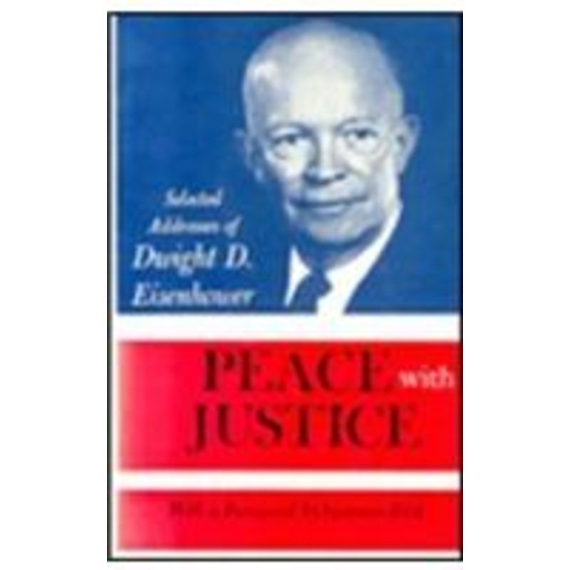 peace with justice: selected addresses of dwight d. eisenhower