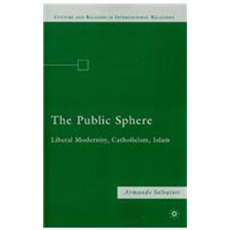 public sphere: liberal modernity, catholicism, islam