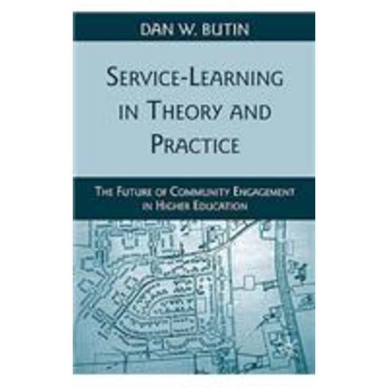 service-learning in theory and practice: the future of community engagement in higher education