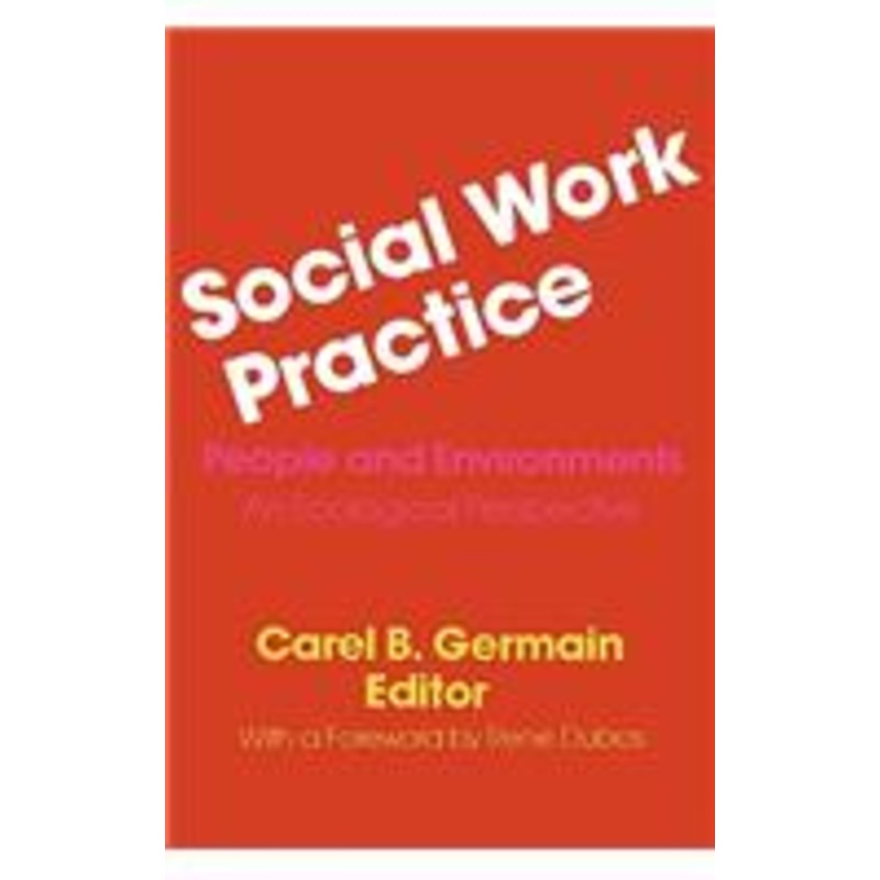 social work practice: people and environments: an ecological perspective