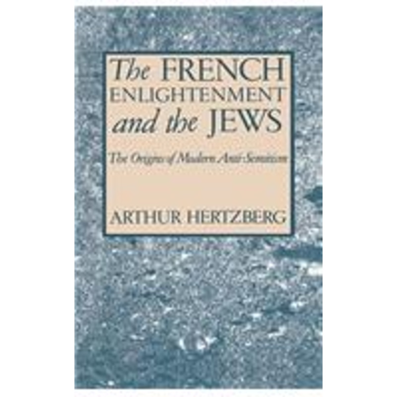 the french enlightenment and the jews: the origins of modern anti-semitism