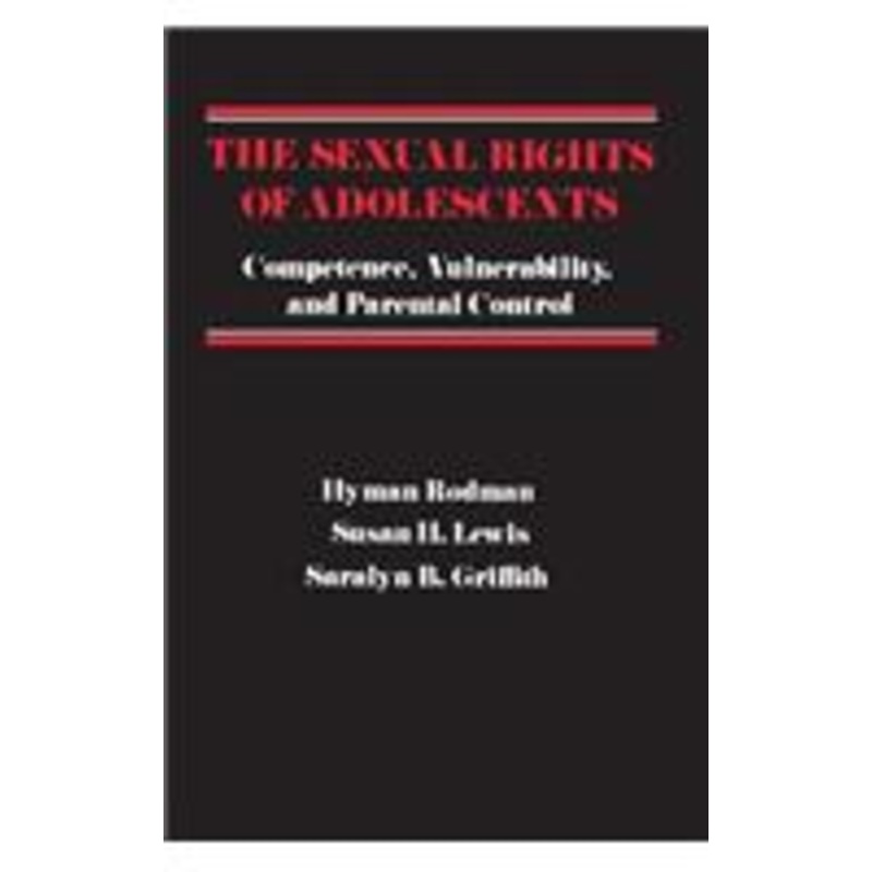 the sexual rights of adolescents: competence, vulnerability, and parental control