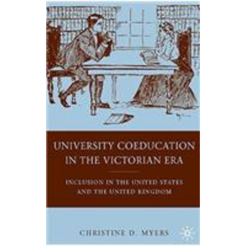 university coeducation in the victorian era: inclusion in the united states and the united kingdom