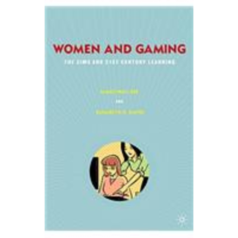 women and gaming: the sims and 21st century learning