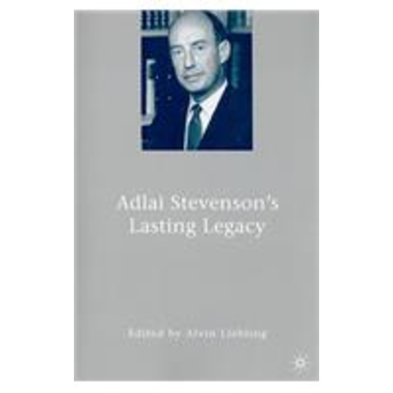 adlai stevenson’s lasting legacy