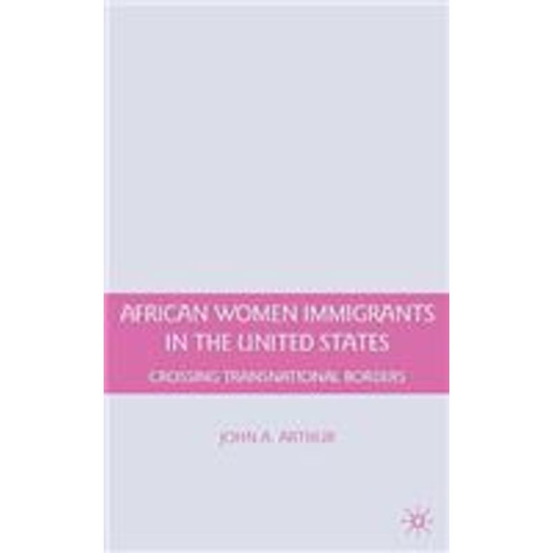 african women immigrants in the united states: crossing transnational borders