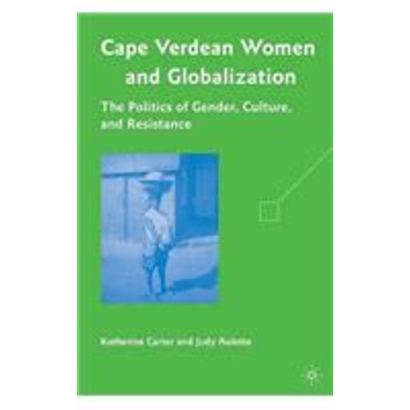 cape verdean women and globalization: the politics of gender, culture, and resistance