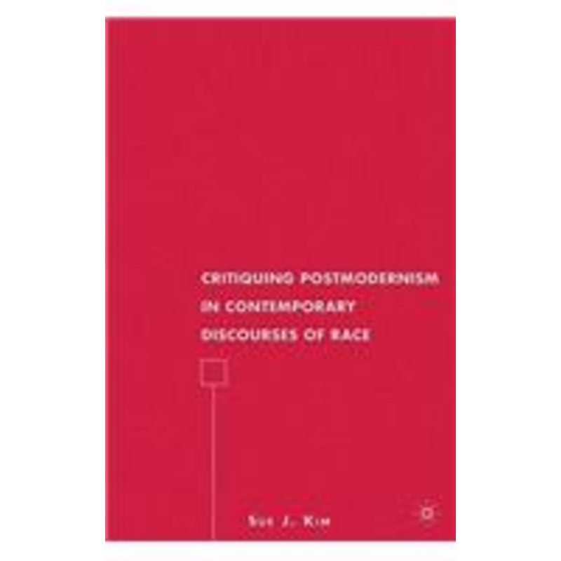 critiquing postmodernism in contemporary discourses of race
